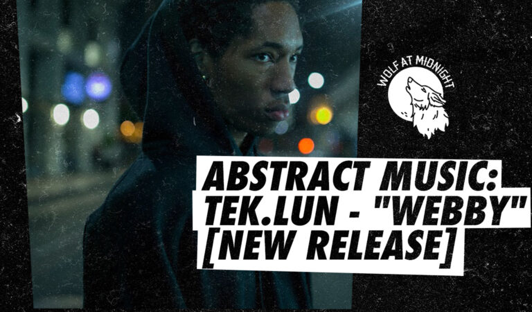 Abstract Music: TEK.LUN – “Webby” [NEW RELEASE]
