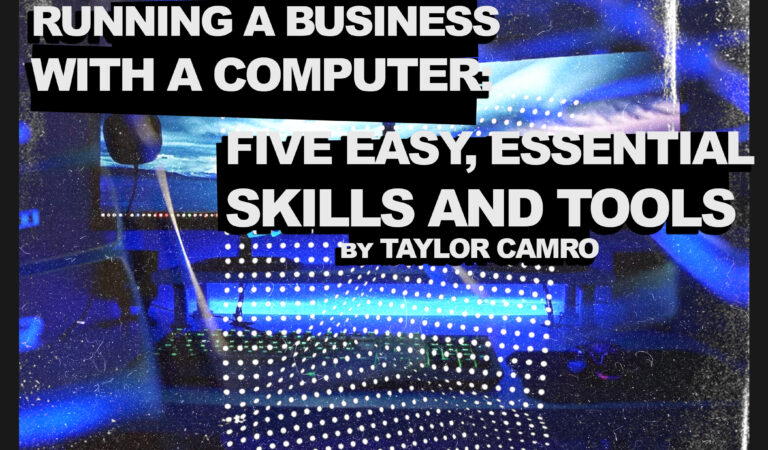 Running a Business with a Computer: Five Easy, Essential Skills & Tools
